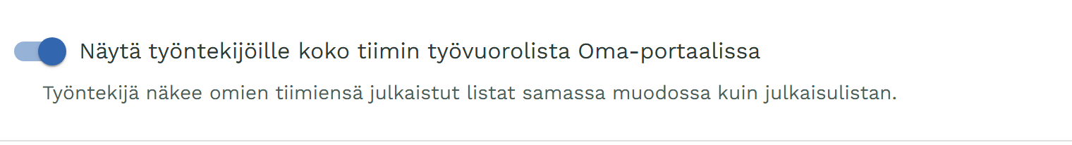 Asetukset: kytkin Näytä työntekijöille koko tiimin työvuorolista Oma-portaalissa
