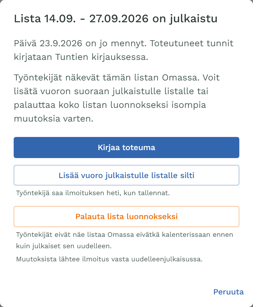Menneen päivän ikkuna: Päivä 23.9.2026 on jo mennyt. Toteutuneet tunnit kirjataan Tuntien kirjauksessa. Kirjaa toteuma, Lisää vuoro julkaistulle listalle silti, Palauta lista luonnokseksi.