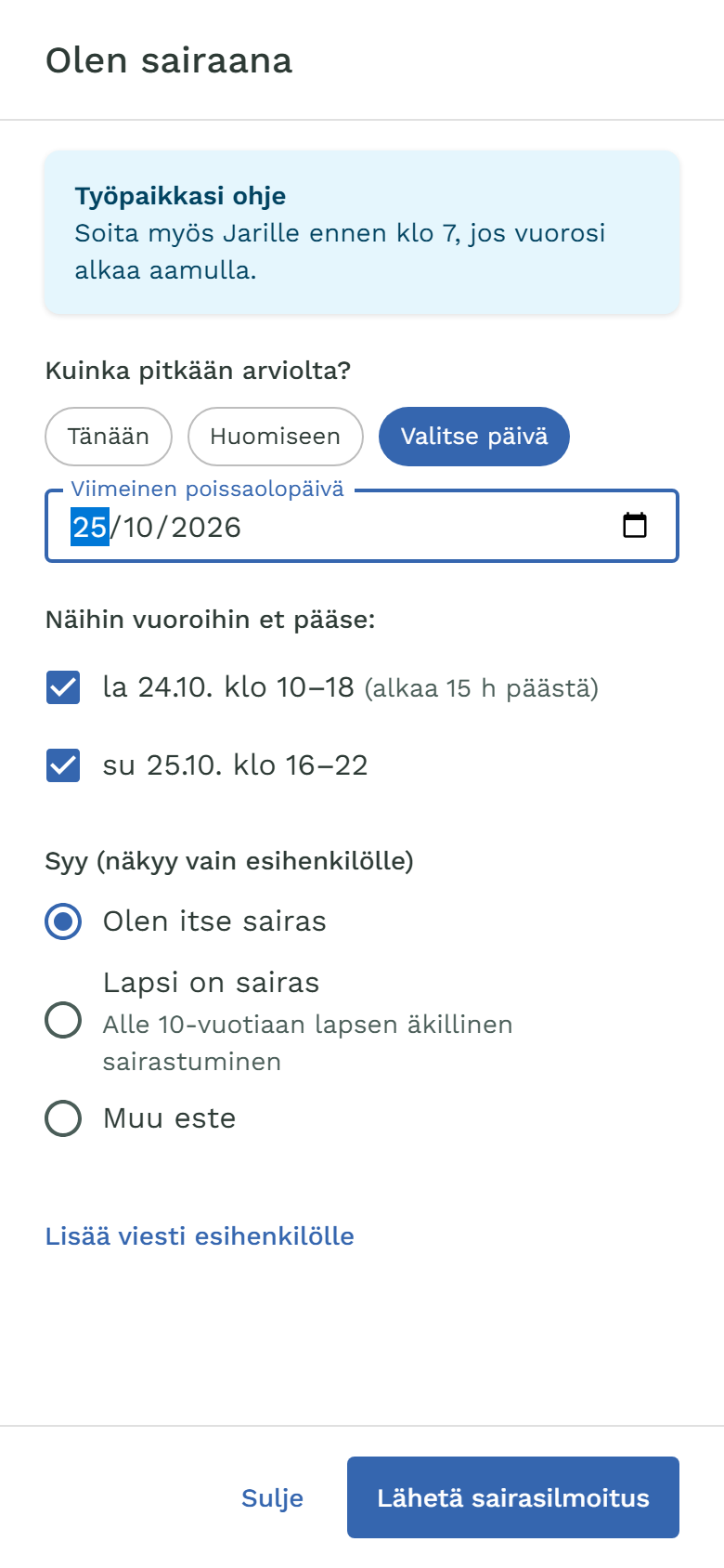 Olen sairaana -lomake: kesto, vuorot joihin ei pääse, syy ja Lähetä sairasilmoitus.