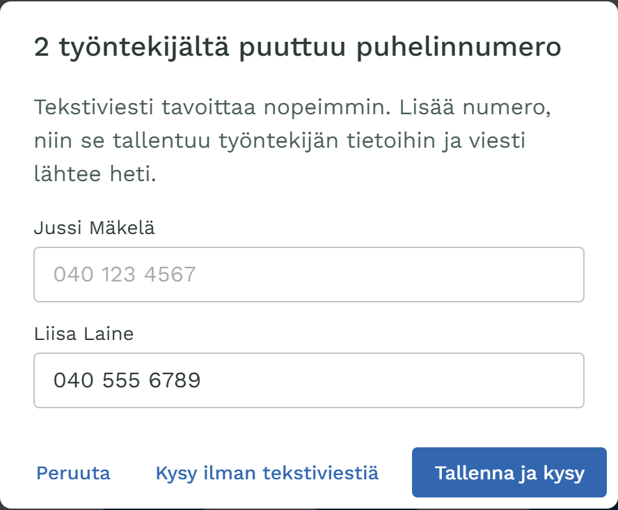 Ruutu, jossa Jussilta ja Liisalta puuttuu numero. Liisan kentässä on 040 555 6789. Napit: Peruuta, Kysy ilman tekstiviestiä, Tallenna ja kysy.